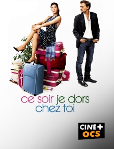 CINÉ Cinéma - Ce soir je dors chez toi