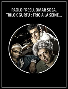 Paolo Fresu, Omar Sosa, Trilok Gurtu : Trio à la Seine Musicale
