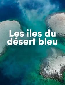 Les iles du désert bleu