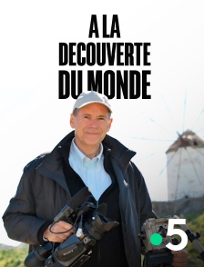 France 5 - A la découverte du monde