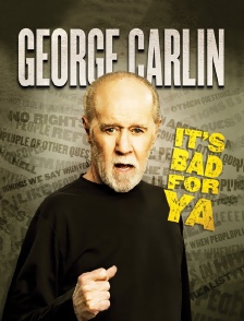 George Carlin : It's Bad for Ya !