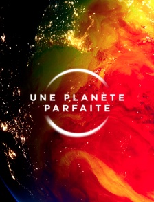 Une planète parfaite