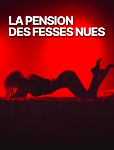 La pension des fesses nues