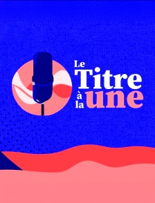 La semaine du Titre à la une
