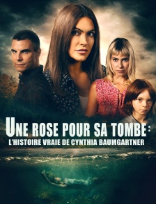 Une rose pour sa tombe : l'histoire vraie de Cynthia Baumgartner