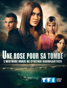 TF1 Séries Films - Une rose pour sa tombe : l'histoire vraie de Cynthia Baumgartner