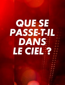 Que se passe-t-il dans le ciel ?