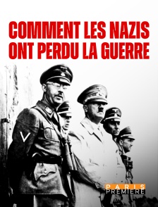 Comment les nazis ont perdu la guerre