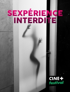 CINE+ Festival - Sexpérience interdite en replay