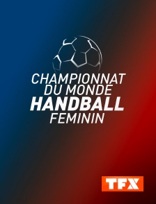 TFX - Handball - Championnat du monde féminin