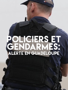Policiers et gendarmes : alerte en Guadeloupe