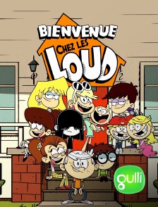 Gulli - Bienvenue chez les Loud en replay