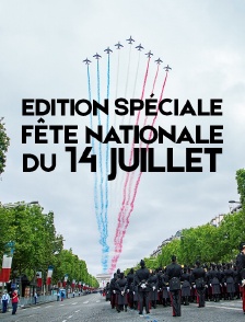 Edition spéciale Fête nationale du 14 juillet