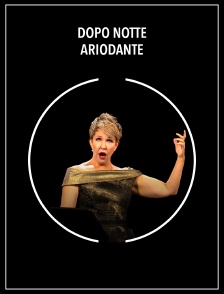 Dopo notte | Ariodante