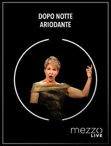 Mezzo Live HD - Dopo notte | Ariodante en replay