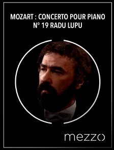 Mezzo - Mozart : Concerto pour piano n° 19 - Radu Lupu