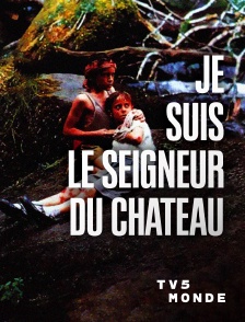 TV5MONDE - Je suis le seigneur du château
