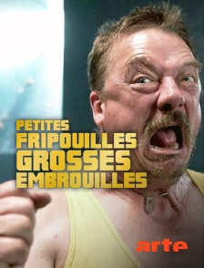 Arte - Petites fripouilles, grosses embrouilles