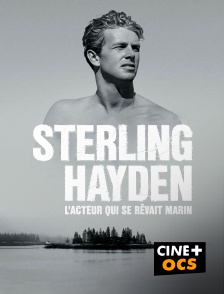CINÉ Cinéma - Sterling Hayden, l'acteur qui se r