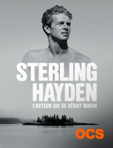 Sterling Hayden, l'acteur qui se rêvait marin