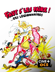 CINÉ Cinéma - Faut s'les faire, ces légionnaires