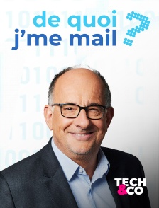 Tech&Co - De Quoi J'me Mail ? en replay