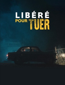 Libéré pour tuer