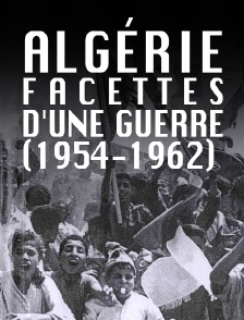 Algérie, facettes d'une guerre (1954-1962)