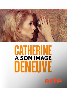 Arte - Catherine Deneuve, à son image