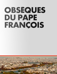 Edition spéciale : Obsèques du pape François