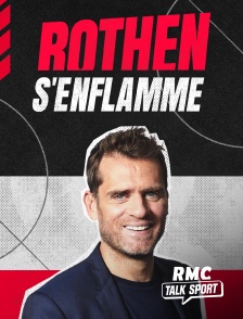 RMC Talk Sport - Rothen s'enflamme