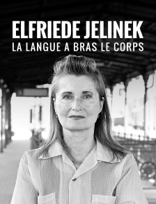 Elfriede Jelinek : La langue à bras le corps