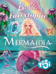 Barbie Fairytopia : Mermaidia