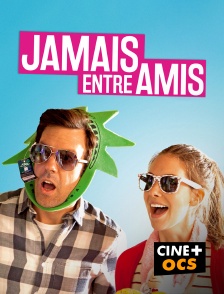 CINÉ Cinéma - Jamais entre amis