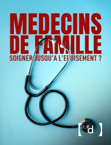 France TV Docs - Médecins de famille, soigner jusqu'à l'épuisement ?