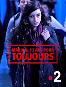 Marion, 13 ans pour toujours