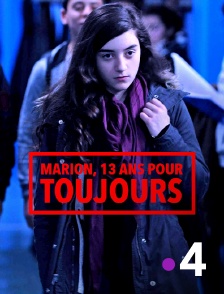 France 4 - Marion, 13 ans pour toujours