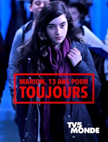 TV5MONDE - Marion, 13 ans pour toujours