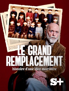 Society+ - Le Grand Remplacement : histoire d'une idée mortifère