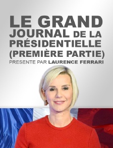 Le grand journal de la présidentielle (première partie)