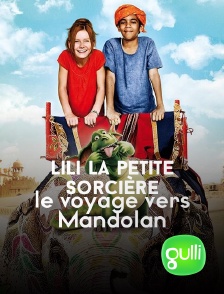 Gulli - Lili la petite sorcière : le voyage vers Mandolan