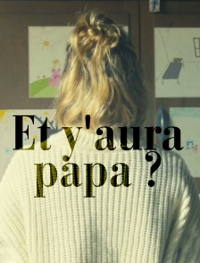Et y'aura papa ?