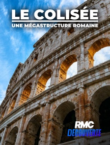 RMC Découverte - Le Colisée, une mégastructure romaine