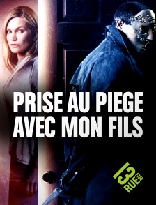 13EME RUE - Prise au piège avec mon fils