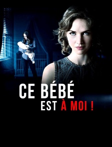 Ce bébé est à moi !