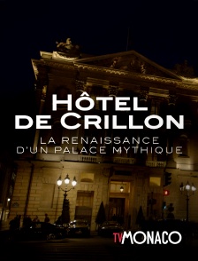 TV Monaco - Hôtel de Crillon, la renaissance d'un palace mythique