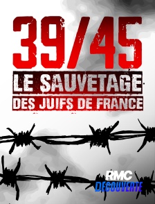 RMC Découverte - 39/45 : le sauvetage des juifs de France