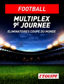L'Equipe - Football - Eliminatoires de la Coupe du Monde : Multiplex 9e journée