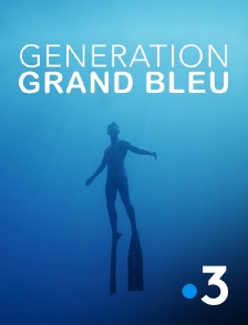 France 3 - Génération Grand bleu