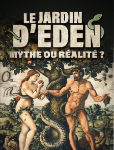 Le jardin d'Eden : mythe ou réalité ?